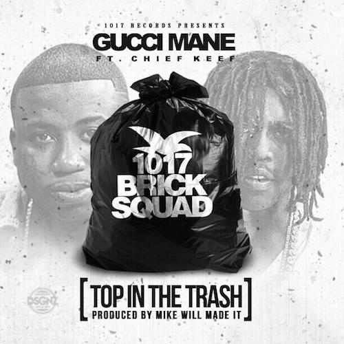 Mike WiLL Made It制作Gucci Mane x Chief Keef 新歌Top In The Trash (音乐)