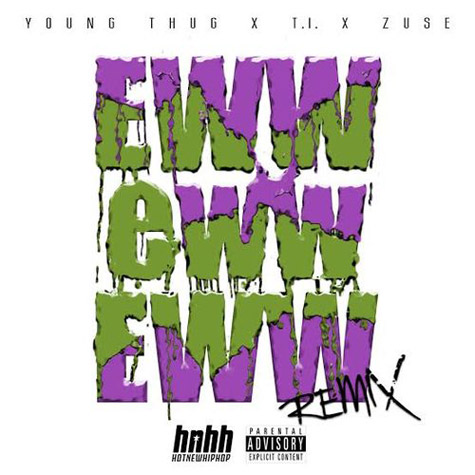 Young Thug Feat. T.I. & Zuse – Eww Eww Eww (Remix) (音乐)