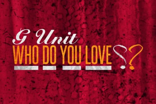 G Unit 新歌 Who Do You Love (Remix) (音乐)