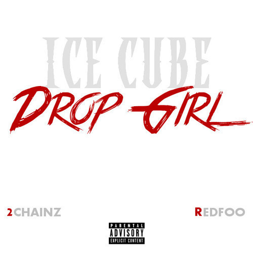西海岸元老Ice Cube与2 Chainz & Redfoo新单曲Drop Girl (音乐)