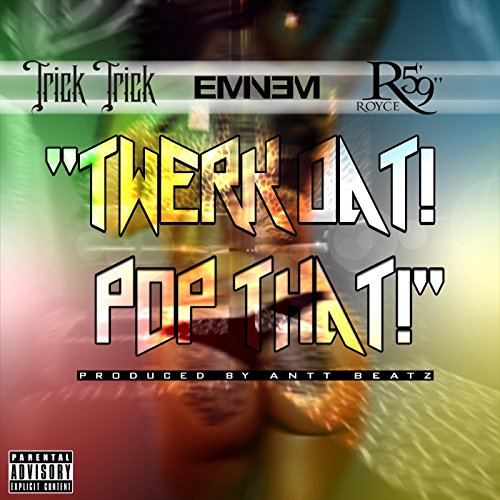出炉! Trick Trick Ft. Eminem & Royce da 5’9″ – Twerk Dat Pop That (完整版/下载)