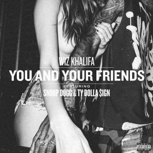 Wiz Khalifa Ft. Snoop Dogg & Ty Dolla $ign – You And Your Friends (新专辑Blacc Hollywood歌曲)