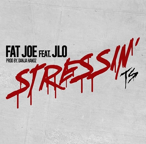 Jennifer Lopez客串Fat Joe新单曲Stressin (音乐)