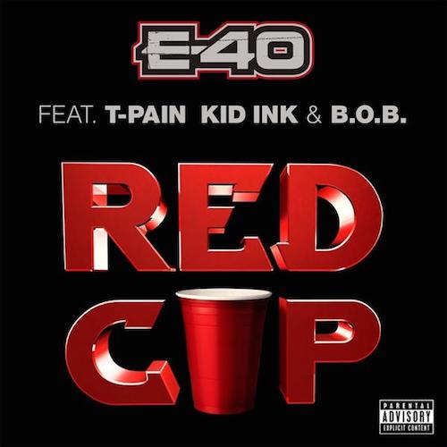 E 40 ft. T Pain, Kid Ink & B.o.B – Red Cup (音乐)