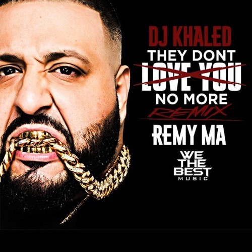 出狱24小时后..Remy Ma联合DJ Khaled新歌They Don’t Love You No More..更具攻击性 (音乐)