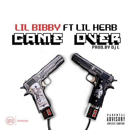 Lil Bibby x Lil Herb – Game Over (音乐)