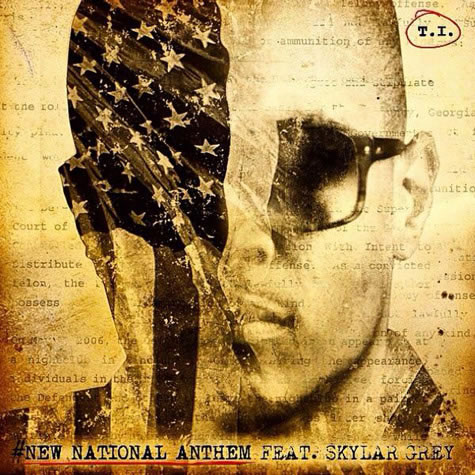 T.I.与Skylar Grey合作新专辑歌曲New National Anthem (音乐)