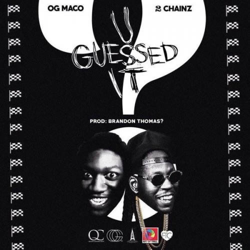 2 Chainz加入OG Maco热歌U Guessed It (音乐)