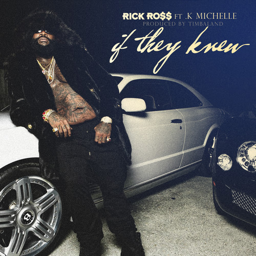 Rick Ross与K. Michelle合作新专辑单曲If They Knew..Timbaland制作 (音乐)