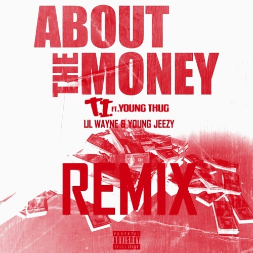 T.I.与Jeezy, Lil Wayne & Young Thug合作About the Money (官方Remix) (音乐)