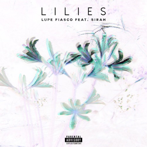 Lupe Fiasco 与 Sirah 合作新歌 Lilies (音乐)