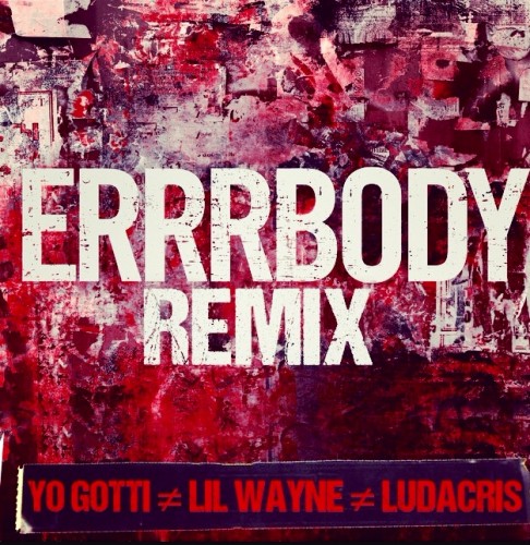 Lil Wayne & Ludacris加入Yo Gotti歌曲Errrbody (Remix) (音乐)