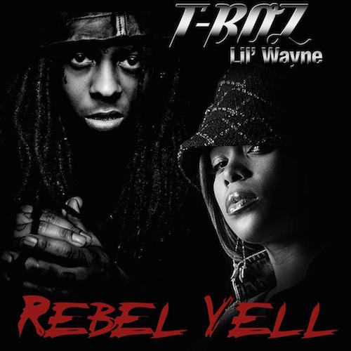 Lil Wayne客串T Boz歌曲Rebel Yell (音乐)