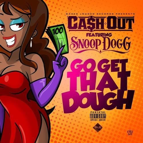 Snoop Dogg客串Ca$h Out新歌Go Get That Dough (音乐)