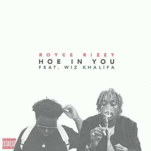 Wiz Khalifa客串Royce Rizzy歌曲Hoe In You (音乐)