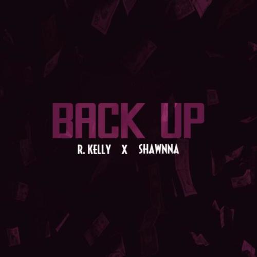 R Kelly 发布最新歌曲Back Up (音乐)