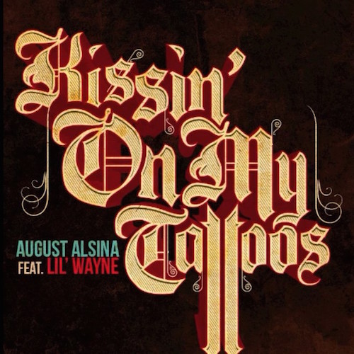Lil Wayne加入August Alsina歌曲Kissin On My Tattoos (音乐)