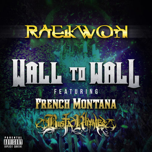 Wu Tang的Raekwon新专辑French Montana, Busta Rhymes客串第一单曲Wall To Wall(音乐)
