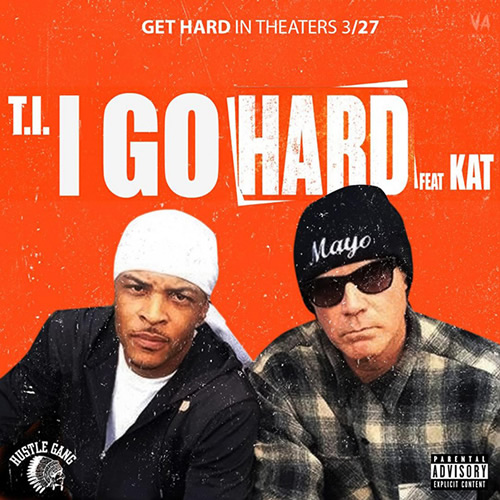 T.I. Ft. Kat – I Go Hard (音乐)