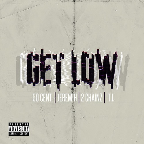 50 Cent Ft. Jeremih, 2 Chainz & T.I. – Get Low (音乐)