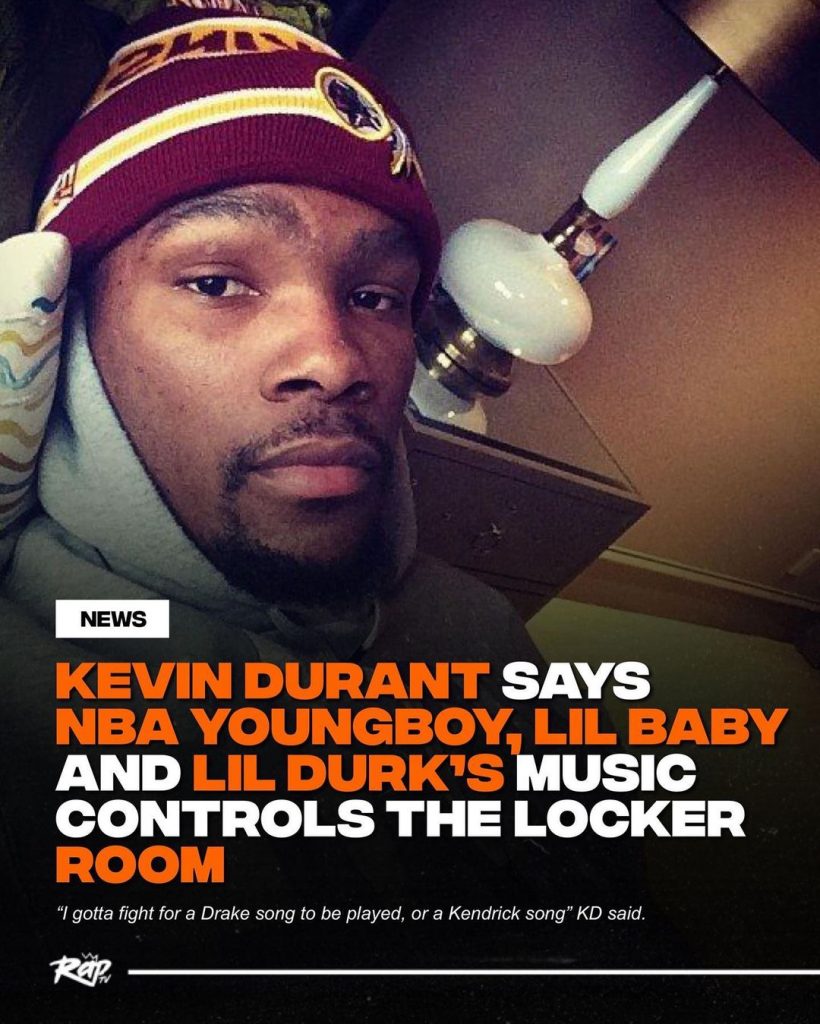 杜兰特说，LilBaby、NBA Youngboy和Lil Durk的音乐正在垄断更衣室音乐